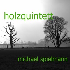 Holzquintett (quintett for woodwinds) comp. Michael Spielmann
