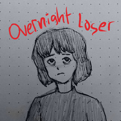 Overnight Loser