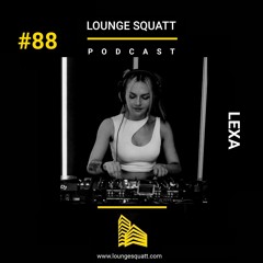 Lounge Squatt #88 - LEXA
