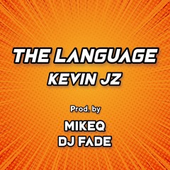 THE LANGUAGE - KEVIN JZ (PROD. MIKEQ & DJ FADE)