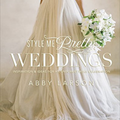DOWNLOAD EPUB 📧 Style Me Pretty Weddings: Inspiration and Ideas for an Unforgettable
