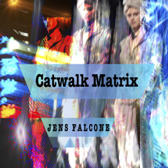 Jens Falcone Catwalk Matrix