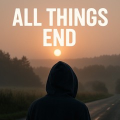 All Things End
