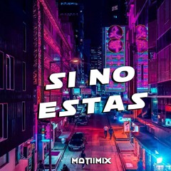 SI NO ESTAS REMIX - IÑIGO QUINTERO MATIIMIX