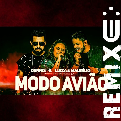 Dennis E Luiza & Maurílio - Modo Avião (FUNK REMIX) [ Dj Uili ]