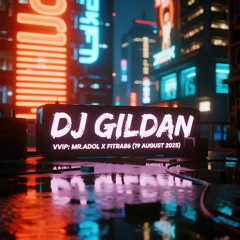 DJ GILDAN 19 AGUSTUS 2025 - ( VVIP MR.ADOL X FITRA86 )