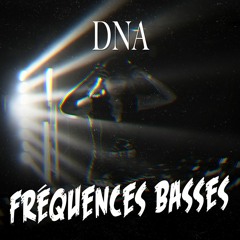 Fréquences Basses #1 – DNA