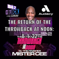 MISTER CEE THE RETURN OF THE THROWBACK AT NOON 94.7 THE BLOCK NYC 8/1/22