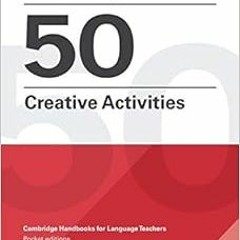 [VIEW] KINDLE PDF EBOOK EPUB Alan Maley's 50 Creative Activities Pocket Editions: Cambridge Handbook