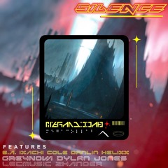Silence (feat. Cole Danlin, Dylan Jones, Greynova, HELIXX, IXACHI, Level EnderCore, S.A. & Zhander)