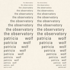 The Observatory - Patricia Wolf