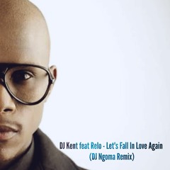 DJ Kent Feat Relo - Fall In Love Again (DJ Ngoma Remix)