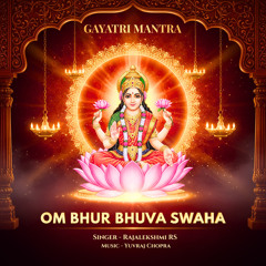 Om Bhur Bhuva Swaha -  Gayatri Mantra