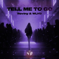 Reviny & WLVD - Tell Me To Go [Buy = Free Download]