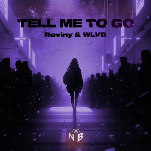 Reviny & WLVD - Tell Me To Go [Buy = Free Download]
