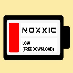 NOXXIC - LOW (FREE DOWNLOAD)