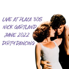 Live at Plaza 80s - Dirty Dancing - June 2022