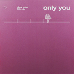 Cheat Codes x Little Mix - Only You