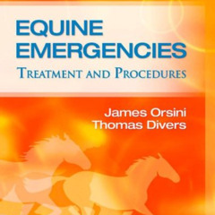 Read KINDLE 🧡 Equine Emergencies: Treatment and Procedures by  James A. Orsini DVM