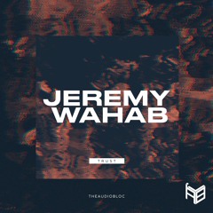 PREMIERE: Jeremy Wahab - Trust (Sam Kitt Remix) [The AudioBloc]