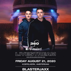 Blasterjaxx - Revealed 360 Livestream (21 August 2020)