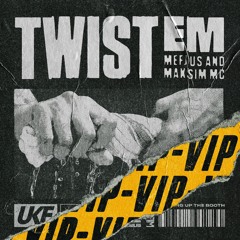 Mefjus & Maksim MC - Twist Em VIP