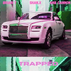 Trapped (Shan.X, ANB Cannon, Briari T) prod. Cormill