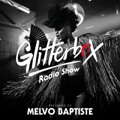 Glitterbox Radio Show 305: Presented By Melvo Baptiste