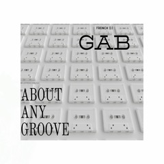GAB - ABOUT ANY GROOVE