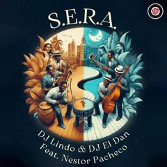 S.E.R.A. DJ Lindo & DJ El Dan Feat. Nestor Pacheco