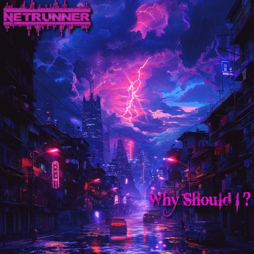 Why Should I ? | Netrunner RnB & Trap | Release May 24th 2024