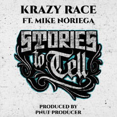 Krazy Race - Stories To Tell ft. Mike Noriega