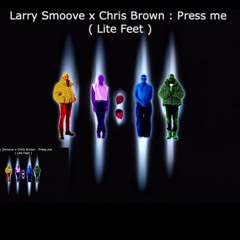 Larry Smoove X Chris Brown - Press Me