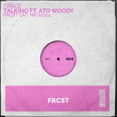 Trace - Talking (ft. Ato Woody)