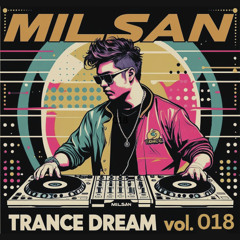 Milsan @ Trance Dream mix Vol.18