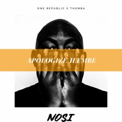 One Republic X Themba - Apologize Ilembe (NOSI Edit) FREE DL