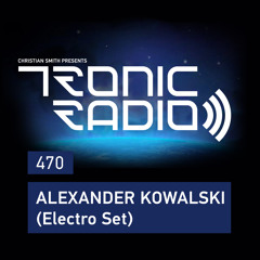 Tronic Podcast 470 with Alexander Kowalski (Electro Set)