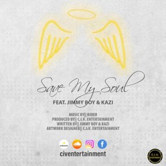 Save My Soul (feat. JimmyBoy & Kazi) (Prod. by C.I.V. Entertainment)