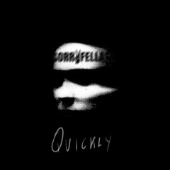 QUICKLY
