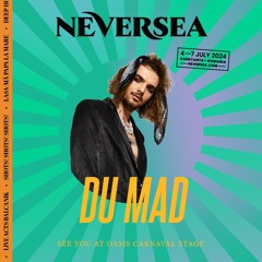 Du Mad @ Neversea Festival / July 6th, 2024