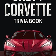 [READ] PDF 📔 Chevy Corvette Trivia Book: Uncover The History & Facts Every Corvette