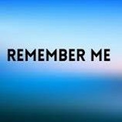REMEMBER ME!!!!