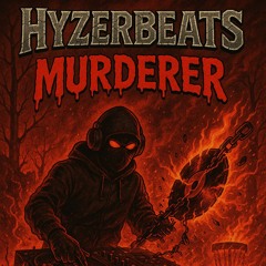 hyzerbeats murder_