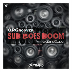 O.P.Groover, agentCopy - Sub Goes Boom (Original Mix)