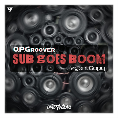 O.P.Groover, agentCopy - Sub Goes Boom (Original Mix)