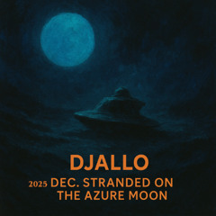 Djallo - 2025 Dec. Stranded On The Azure Moon