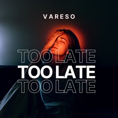 Vareso - Too Late