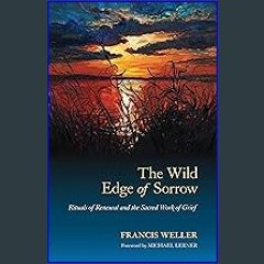 {READ} 📖 The Wild Edge of Sorrow: Rituals of Renewal and the Sacred Work of Grief [K.I.N.D.L.E]