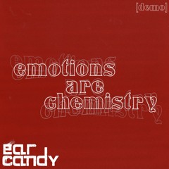 emotions are chemistry [demo] - ear candy