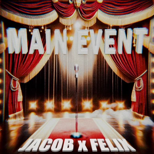 Main Event - Jacob x Felix